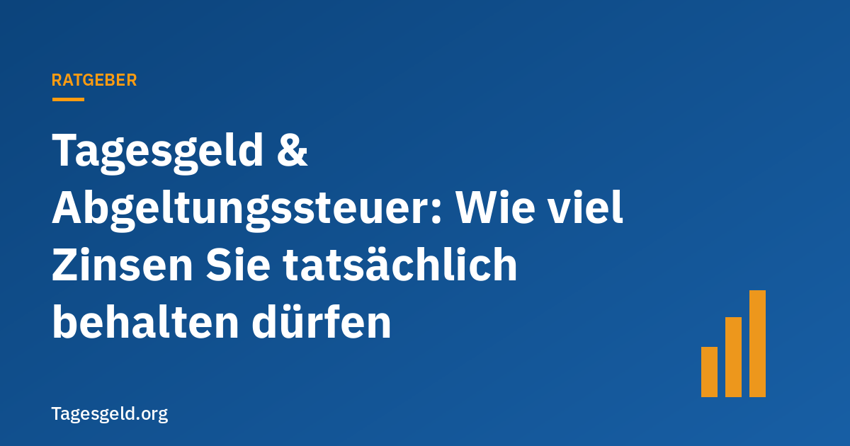 Titelbild Ratgeber: Tagesgeld & Abgeltungssteuer – Wie viel Zinsen Sie tatsächlich behalten dürfen