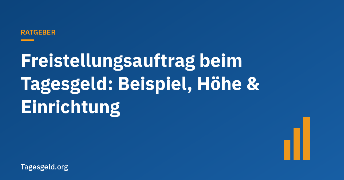 Titelbild Ratgeber: Freistellungsauftrag beim Tagesgeld – Beispiel, Höhe & Einrichtung