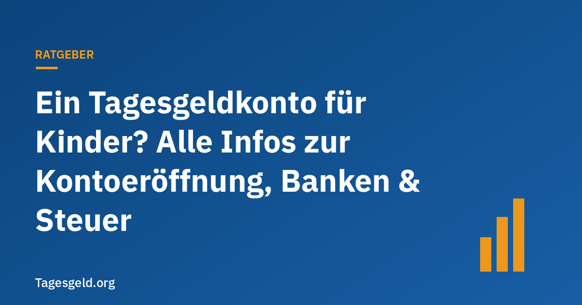 Titelbild Ratgeber: Ein Tagesgeldkonto für Kinder – Alle Infos zur Kontoeröffnung, Banken & Steuer